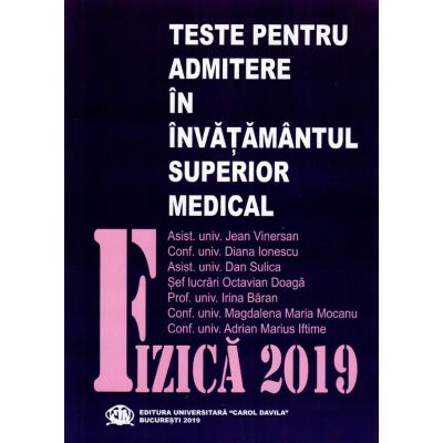 Fizica 2019 Teste Pentru Admitere In Invatamantul Superior Medical Intrebari Si Rezolvari Pret 68 Lei