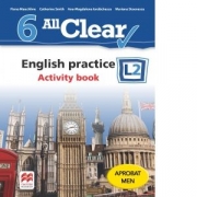 All Clear. English practice L2. Activity Book. Auxiliar pentru clasa a VI-a - Fiona Mauchline, Ana-Magdalena Iordachescu, Catherine Smith, Corina Gabriela Cigan