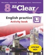 All Clear. English practice L2. Activity Book. Auxiliar pentru clasa a VIII-a - Mariana Stoenescu, Olivia Johnston, Ana-Magdalena Iordachescu, Catherine Smith