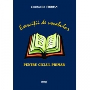 Exercitii de vocabular pentru ciclul primar - Constantin Tibrian