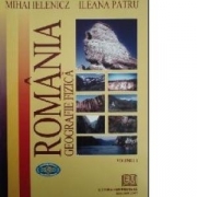 Romania. Geografie fizica, vol. I - Mihai Ielenicz