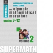 The Olympic Mathematical Marathon. Grades 7-12. Volume 2 (lb. engleza) - Daniel Sitaru, George Apostolopoulos