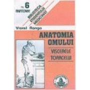 Anatomia omului. Viscerele toracelui. 6 (Viorel Ranga)