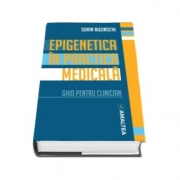Epigenetica in practica medicala. Ghid pentru clinician (Prof. Dr. Sorin Buzinschi)