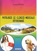Patologie si clinica medicala veterinara. Volumul I (Lucian Ionita)