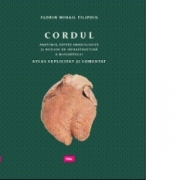 Cordul: Anatomie, repere embriologice si notiuni de infrastructura a miocardului - Atlas explicitat si comentat