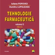 Tehnologie farmaceutica, volumul III. Editia a II-a - Dumitru Lupuleasa, Iuliana Popovici