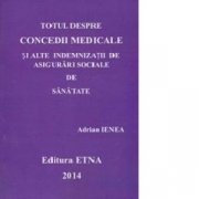 Totul despre concedii medicale si alte indemnizatii de asigurari sociale de sanatate (Adrian Ienea)