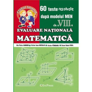 Evaluare Nationala - Matematica cl. a VIII-a. 60 teste rezolvate dupa modelul MEN