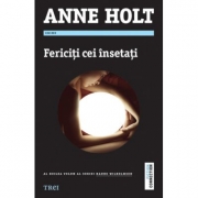 Fericiti cei insetati - Anne Holt. Al doilea volum al seriei Hanne Wilhelmsen