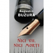 Nici vii, nici morti - Augustin Buzura
