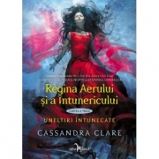 Regina Aerului si a Intunericului - Cassandra Clare (Cartea a treia din seria Uneltiri Intunecate)