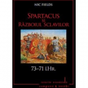 Spartacus si Razboiul sclavilor. 73-71 i. Hr. Volumul 5
