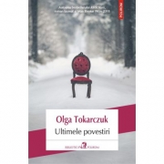 Ultimele povestiri - Olga Tokarczuk. Traducere de Cristina Godun