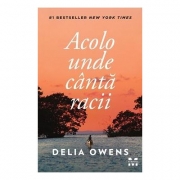 Acolo unde canta racii - Delia Owens