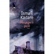 Mesagerii ploii - Ismail Kadare