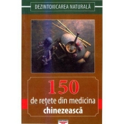 150 de retete din medicina chinezeasca. Dezintoxicarea naturala - Gheorghe Ghetu