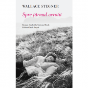 Spre tarmul ocrotit - Wallace Stegner