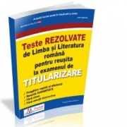 Teste rezolvate de Limba si Literatura romana pentru reusita la examenul de titularizare - Cristina Scurtu