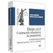 Drept civil. Contractele translative de proprietate - Codrin Macovei, Mirela Carmen Dobrila