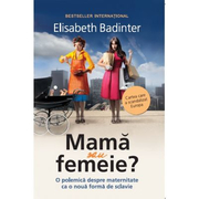 Mama sau femeie - Elisabeth Badinter