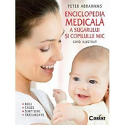 Enciclopedia medicala a sugarului si copilului mic - Peter Abrahams