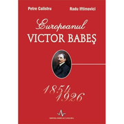 EUROPEANUL VICTOR BABES 1854-1926 (Petre Calistru, Radu Iftimovici)