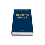 Terapeutica medicala - Editia a III-a revazuta si adaugita (Gabriel Ungureanu)