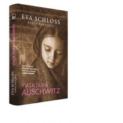 Viata dupa Auschwitz - Eva Schloss, Karen Bartlett