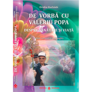 De vorba cu Valeriu Popa despre sanatate si viata. Contine DVD - Ovidiu Harbada, Ed. Dharana