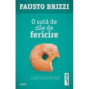 O suta de zile de fericire - Fausto Brizzi. Traducere de Oana Salisteanu