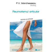 Reumatismul articular. Artrita si artroza - Pierre Valentin Marchesseau