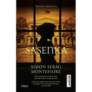 Sasenka - Simon Sebag Montefiore. De la autorul bestsellerurilor Ierusalim si Intr-o noapte de iarna