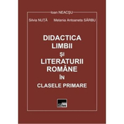 Didactica limbii si literaturii romane in clasele primare - Ioan Neacsu