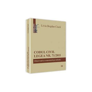 Codul civil. Legea nr. 71/2011	- Bogdan Ciuca