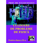 Culegere de probleme de fizica pentru clasa a IX-a - Iulian Stancu