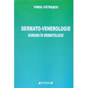 Dermato-Venerologie. Nursing in dermatologie, Editia a III-a - Virgil Patrascu