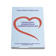 Fiziologia aparatului cardiovascular - Ioana Raluca Papacocea
