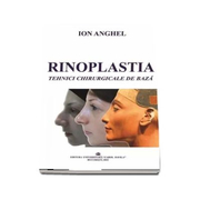 Rinoplastia. Tehnici chirurgicale de baza - Ion Anghel