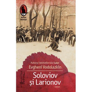 Soloviov si Larionov. Reeditare - Evgheni Vodolazkin