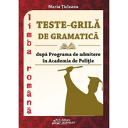 Teste grila de gramatica dupa programa de admitere in Academia de Politie - Maria Ticleanu