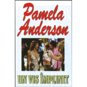 Un vis implinit - Pamela Anderson