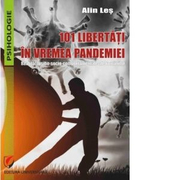 101 libertati in vremea pandemiei. Realitati psiho-socio-comportamentale ale romanilor - Alin Les