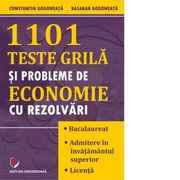 1101 teste grila si probleme de economie cu rezolvari - Constantin Gogoneata, Basarab Gogoneata