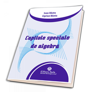 Capitole speciale de algebra - Ciprian Baetu, Ioan Baetu