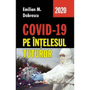 Covid-19 pe intelesul tuturor - Emilian M. Dobrescu