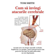 Cum sa invingi atacurile cerebrale – Tom Smith