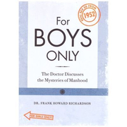 For Boys - For Girls Only. The Doctor Discusses the Mysteries of Manhood - Womanhood Real Sex Education from 1952 - Frank Howard Richardson