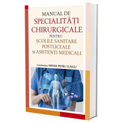 Manual de specialitati chirurgicale pentru scolile sanitare postliceale si asistenti medicali - Mihail Petru Lungu