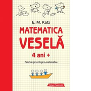Matematica vesela. Caiet de jocuri logico-matematice 4 ani + - E. M. Katz